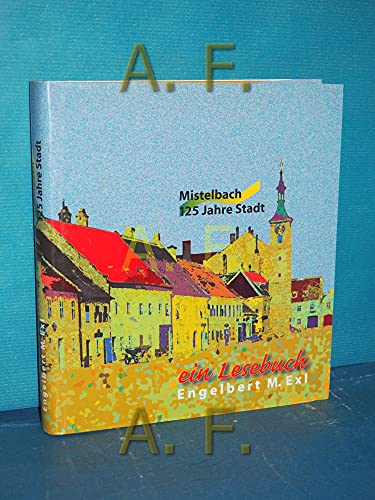 9783950102802: Mistelbach - 125 Jahre Stadt. Ein Lesebuch. - Exl, Engelbert M.