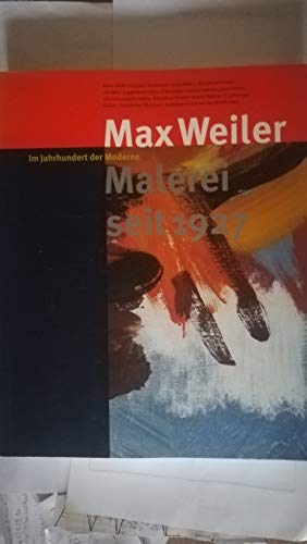 9783950111217: Max Weiler: Im Jahrhundert Der Moderne, Malerei Seit 1927