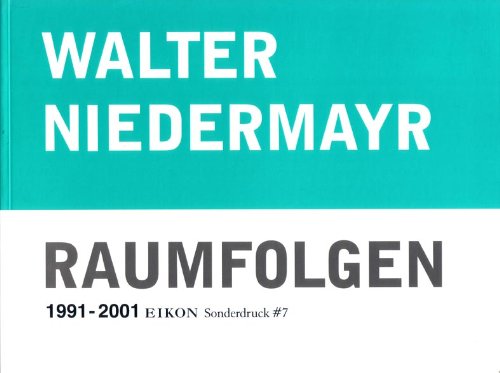 Imagen de archivo de Walter Niedermayr: Raumfolgen 1991-2001 Eikon Sonderdruck #7 a la venta por ANARTIST