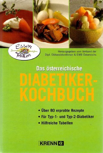 Stock image for Das sterreichische Diabetiker-Kochbuch: ber 80 erprobte Rezepte. Fr Typ-1- und Typ-2 - Diabetiker. Hilfreiche Tabellen for sale by medimops