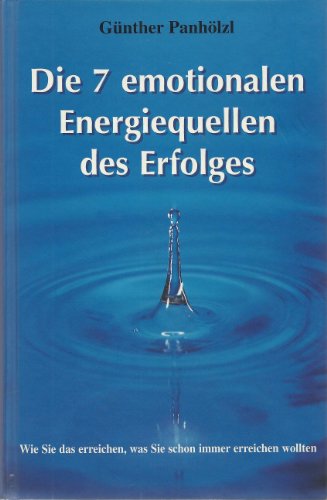 Beispielbild fr die 7 emotionalen energiequellen des erfolges. wie sie das erreichen, was sie schon immer erreichen wollten. zum Verkauf von alt-saarbrcker antiquariat g.w.melling