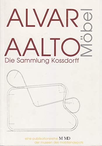 Alvar Aalto: Möbel. Die Sammlung Kossdorff - Alvar Aalto