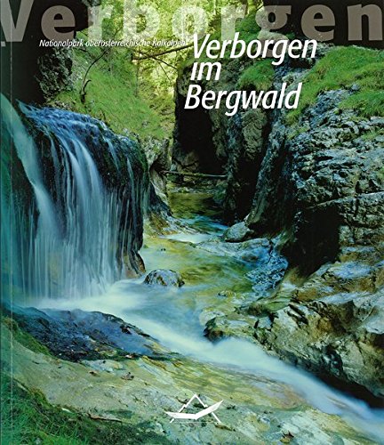 Beispielbild fr Verborgen im Bergwald: Nationalpark obersterreichischer Kalkalpen zum Verkauf von Buchmarie