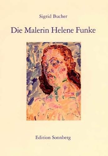 Die Malerin Helene Funke - Bucher Sigrid