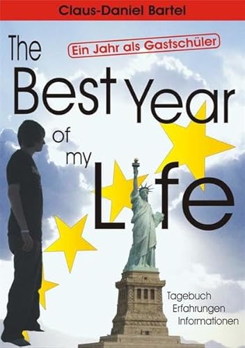 9783950214000: The Best Year of my Life: Ein Jahr als Gastschler. Tagebuch - Erfahrungen - Informationen