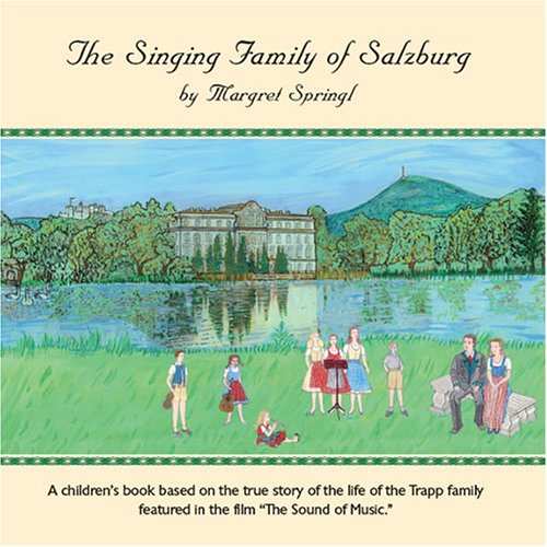 Imagen de archivo de The Singing Family of Salzburg - A children's book about the city of Salzburg and based on the story of the life of the Trapp family featured in the film "The Sound of Music". For children 6 years and a la venta por WorldofBooks