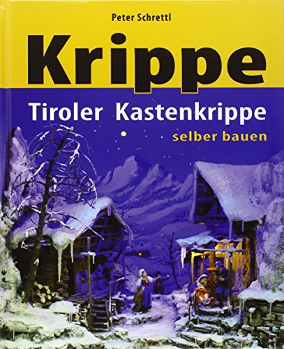 Beispielbild fr Tiroler Kastenkrippen selber bauen Krippe zum Verkauf von Antiquariat Mander Quell