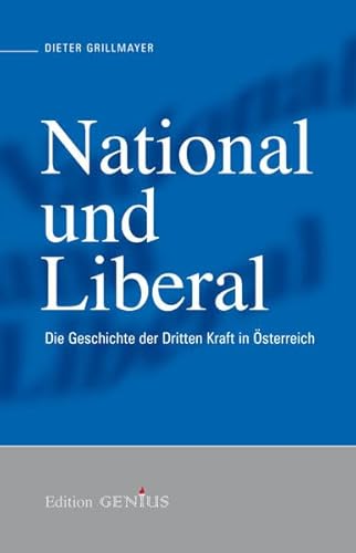 Stock image for National und Liberal: Die Geschichte der Dritten Kraft in sterreich for sale by medimops