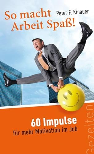 Beispielbild fr So macht Arbeit Spass! 60 Impulse fr mehr Motivation im Job zum Verkauf von medimops