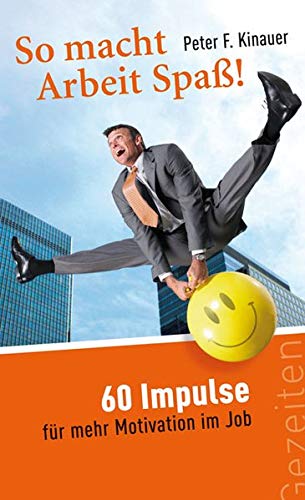 Stock image for So macht Arbeit Spass! 60 Impulse fr mehr Motivation im Job for sale by medimops