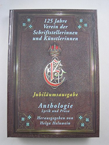 9783950228946: Anthologie - Lyrik und Prosa : Jubilumsausgabe 125 Jahre Verein der Schriftstellerinnen und Knstlerinnen. - Helnwein, Helga [Hrsg.]