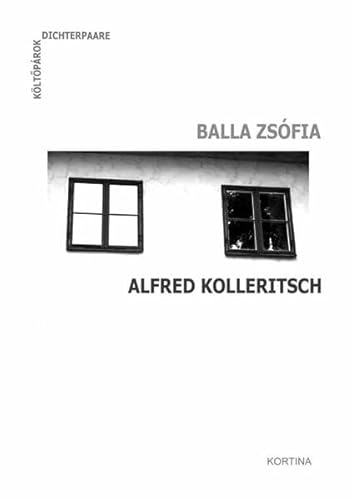 Dichterpaare - Költõpárok: Balla Zsófia und Alfred Kolleritsch: Gedichte zweisprachig /Versek két Nyelven. Mit einer Audio-CD (mit der Stimme der Autoren) - Balla, Zsófia; Kolleritsch, Alfred