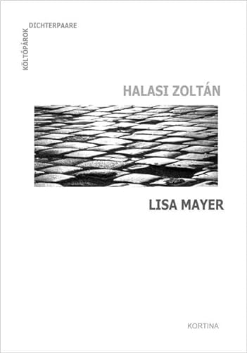 Dichterpaare /Költ?párok: Halasi Zoltán - Lisa Mayer: Gedichte zweisprachig /Versek két Nyelven. Mit einer Audio-CD mit der Stimme der Autoren (Dichterpaare - Költõpárok) - Halasi, Zoltán