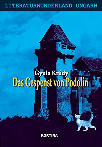 Das Gespenst von Podolin (Literaturwunderland Ungarn) - Krúdy, Gyula, György Dalos György Buda u. a.