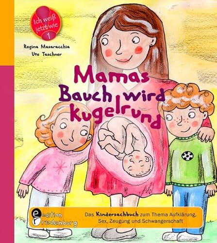 Beispielbild fr Mamas Bauch wird kugelrund: Das Kindersachbuch zum Thema Aufklrung und Schwangerschaft zum Verkauf von medimops