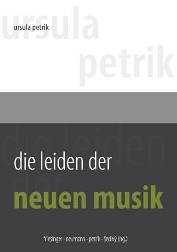 Imagen de archivo de Die Leiden der Neuen Musik: Die problematische Rezeption der Musik seit etwa 1900 a la venta por Goodbooks-Wien