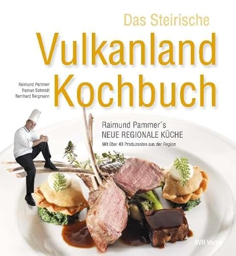 9783950237467: Das Steirische Vulkanland Kochbuch: Raimund Pammer's neue regionale Kche - Raimund Pammer