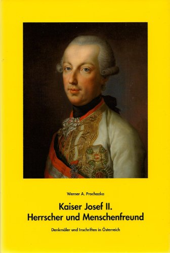 Stock image for Kaiser Josef II. Herrscher und Menschenfreund: Denkmler und Inschriften in sterreich Prochazka, Werner A. for sale by INGARDIO