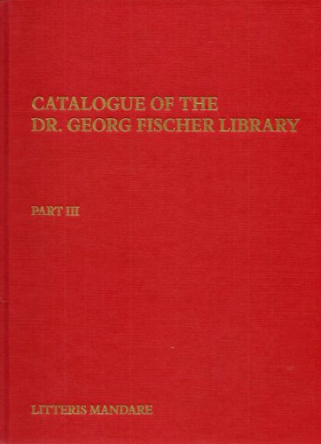 The Dr. Georg Fischer Library / Part III: Supplementum: An illustrated catalogue of a Viennese bibliophile collection of old and rare books, first editions and fine bindings