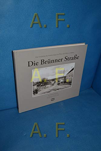 Beispielbild fr Die Brnner Strae : eine Geschichte des Verkehrsweges von Wien nach Brnn in Bildern. von Christian Jostmann. Unter Mitarb. von Lukš Fasora (Text) und Ulrich Winkler-Hermaden (Bild) zum Verkauf von Buchhandlung Neues Leben