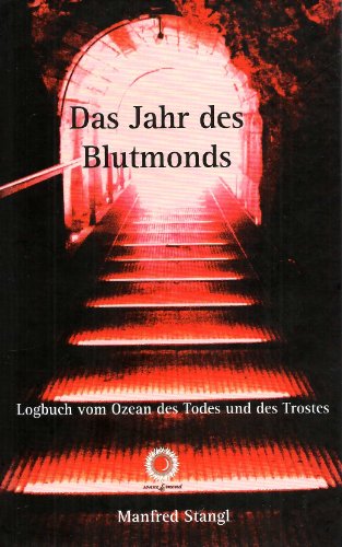 Imagen de archivo de Das Jahr des Blutmonds: Logbuch vom Ozean des Todes und des Trostes a la venta por Goodbooks-Wien