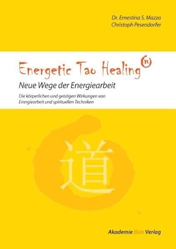Beispielbild fr Energetic Tao Healing - Neue Wege der Energiearbeit: Die krperlichen und geistigen Wirkungen von Energiearbeit und spirituellen Techniken zum Verkauf von medimops
