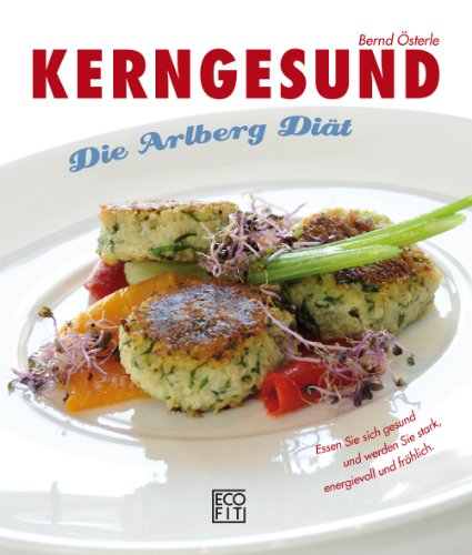 Imagen de archivo de Kerngesund - Die Arlberg Dit: Essen Sie sich gesund und werden Sie strker, energievoller und frhlicher a la venta por medimops