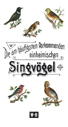 Stock image for Die am hufigsten vorkommenden einheimischen Singvgel for sale by medimops