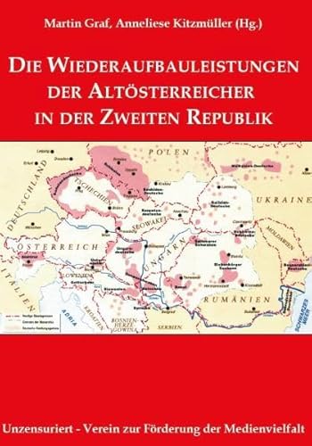 Beispielbild fr Die Wiederaufbauleistungen der Altsterreicher in der Zweiten Republik. zum Verkauf von Antiquariat Ottakring 1160 Wien