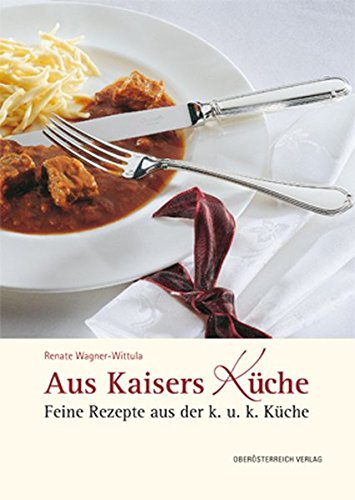 Stock image for Aus Kaisers Kche: Feine Rezepte aus der K&K Kche for sale by medimops