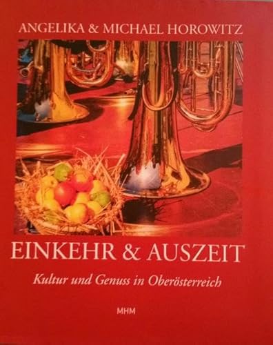 9783950288933: Einkehr & Auszeit: Kultur und Genuss in Obersterreich - Horowitz, Angelika