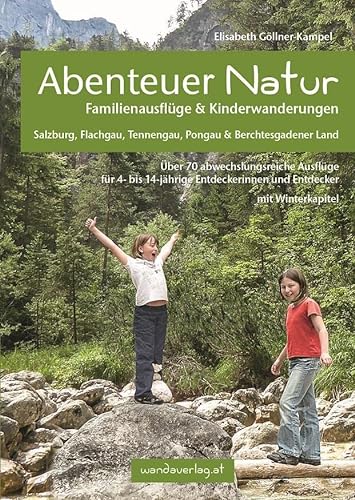 9783950290806: Abenteuer Natur Familienausflge & Kinderwanderungen - Salzburg, Flachgau, Tennengau, Pongau & Berchtesgadener Land: ber 70 abwechslungsreiche ... und Entdecker. Mit Winterkapitel