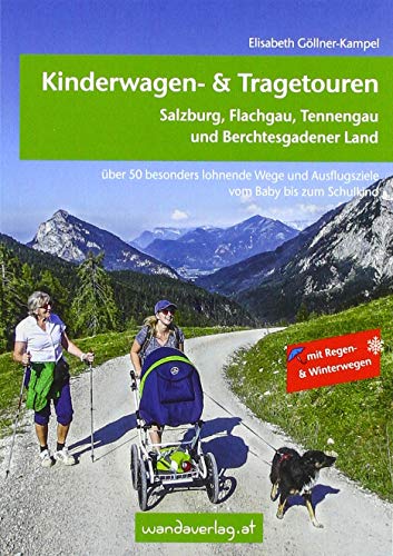 Beispielbild fr Kinderwagen-Wanderungen - Salzburg, Flachgau, Tennengau und Berchtesgadener Land: ber 50 lohnende Wanderungen und Ausflugsziele vom Baby bis zum . und Tragetuchstrecken. NEU: Salzburg Stadt zum Verkauf von medimops