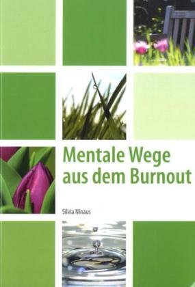 Mentale Wege aus dem Burnout - Silvia Ninaus