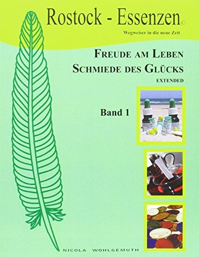 Beispielbild fr Freude am Leben, Schmiede des Glcks, extended: Die Rostock-Essenzen, Wegweiser in die neue Zeit, Band 1 zum Verkauf von medimops