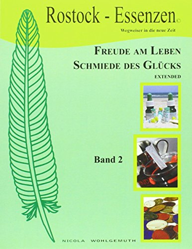 Beispielbild fr Freude am Leben, Schmiede des Glcks, extended Bd2: Rostock-Essenzen, Wegweiser in die neue Zeit zum Verkauf von medimops