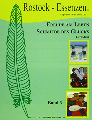 Beispielbild fr Freude am Leben, Schmiede des Glcks, extended Bd3: Rostock-Essenzen, Wegweiser in die neue Zeit zum Verkauf von medimops