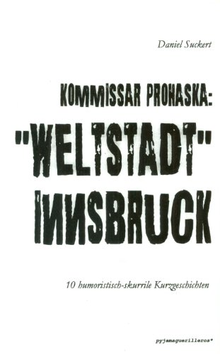 Beispielbild fr Kommissar Prohaska: Weltstadt Innsbruck : 10 humoristisch-skurrile Kurzgeschichten zum Verkauf von Buchpark