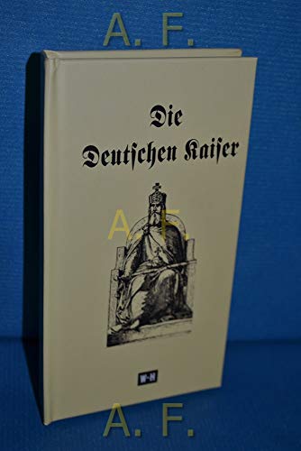 Stock image for Die Deutschen Kaiser: Reprint der Ausgabe "Die Deutschen Kaiser im Rmer zu Frankfurt a. M. und Kaiser Wilhelm I." for sale by medimops