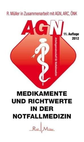 Beispielbild fr Medikamente und Richtwerte in der Notfallmedizin: AGN-Notfallfibel von Ralf Mller ACS AGN AKS ALS Ansthesie Arc CPR Dosierung ERC ESC Indikation Infusionen Intensivmedizin Medikamente NACA Notfallmedizin Perfusor Pharmaka Polytrauma Spritzenpumpe Triage Medizin Pharmazie zum Verkauf von BUCHSERVICE / ANTIQUARIAT Lars Lutzer