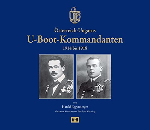 Stock image for U-Boot-Kommandanten der k. u. k. Kriegsmarine 1914-1918 -Language: german for sale by GreatBookPrices