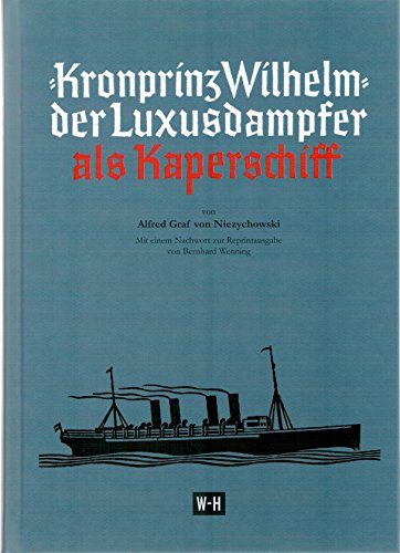 Beispielbild fr Kronprinz Wilhelm - Der Luxusdampfer als Kaperschiff: Reprint der Ausgabe Leipzig 1931 zum Verkauf von medimops