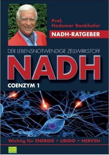 NADH-Ratgeber. Der lebensnotwendige Zellwirkstoff NADH Coenzym 1.