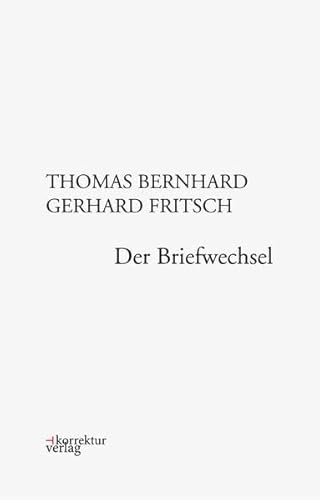 Beispielbild fr Thomas Bernhard - Gerhard Fritsch, Der Briefwechsel zum Verkauf von medimops