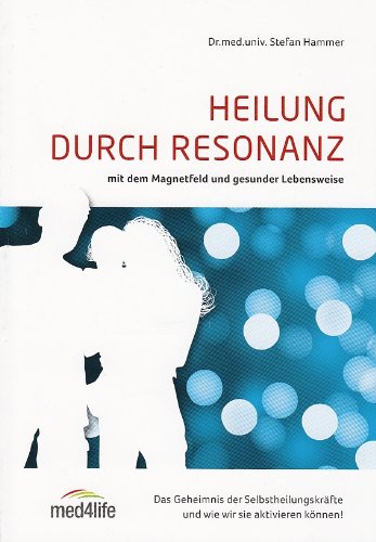 Stock image for Heilung durch Resonanz mit dem Magnetfeld und gesunder Lebensweise for sale by Buchmarie