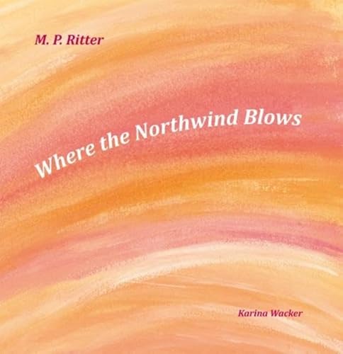 9783950342017: Where the Northwind Blows by Margaret P. Ritter (2013-12-11)