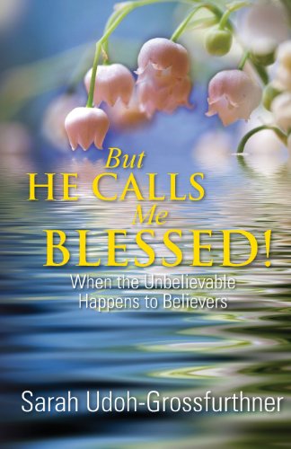 9783950343304: But He Calls Me Blessed!: When the Unbelievable Happens to Believers
