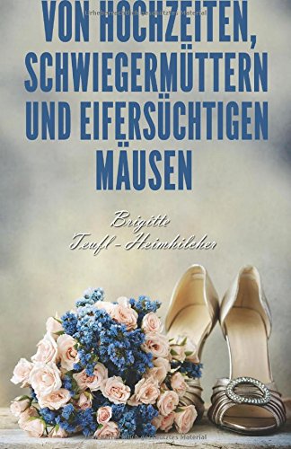 9783950347876: Von Hochzeiten, Schwiegermttern und eiferschtigen Musen (German Edition)