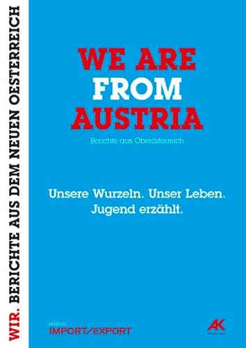 We are from Austria : Berichte aus Oberösterreich ; Unsere Wurzeln. Unser Leben. Jugend erzählt. Wir. Berichte aus dem neuen Oesterreich - Schmiederer, Ernst