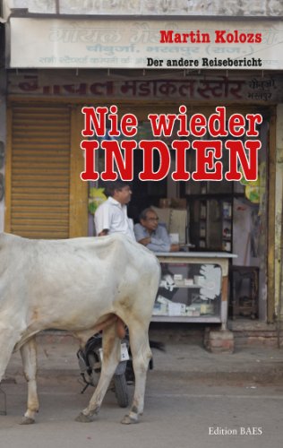 Beispielbild fr Nie wieder Indien: Der andere Reisebericht zum Verkauf von Buchmarie